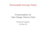 Presentation to San Diego Sierra Club Richard Caputo 12 Nov 07 Renewable Energy Parks.