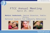 FTCC Annual Meeting April 25, 2012 Mohini Venkatesh, Senior Director, Public Policy National Council for Community Behavioral Healthcare.