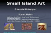 Small Island Art Potential Untapped Susan Mains Copyright Susan Mains 2005 Do not reproduce without express permission IXth Interdisciplinary Congress.