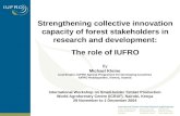 Strengthening collective innovation capacity of forest stakeholders in research and development: The role of IUFRO By Michael Kleine Coordinator, IUFRO.
