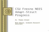 1 CSU Fresno NEES Adapt-Struct Progress Dr. Thomas Attard Mark Weaver, Graduate Research Assistant.