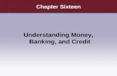 Chapter Sixteen Understanding Money, Banking, and Credit.