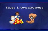 Drugs & Consciousness. Drugs & the Brain Blood brain barrier – layer of capillaries that protect the brain Blood brain barrier – layer of capillaries.