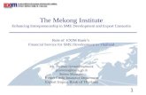 1 The Mekong Institute Enhancing Entrepreneurship in SME Development and Export Consortia Role of EXIM Bank’s Financial Service for SME Development in.