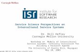 Service Science Perspectives on Intercultural Service Systems Dr. Bill Hefley Carnegie Mellon University Workshop on Models of Intercultural Service Systems: