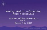 Making Health Information More Accessible Yvonne Kellar-Guenther, Ph.D. March 16, 2011.
