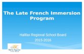The Late French Immersion Program Halifax Regional School Board 2015-2016.