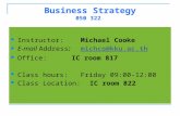 Business Strategy 050 322 Instructor: Michael Cooke E-mail Address: michco@kku.ac.thmichco@kku.ac.th Office:IC room 817 Class hours:Friday 09:00-12:00.