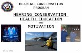 HEARING CONSERVATION HEALTH EDUCATION and MOTIVATION HEARING CONSERVATION PROGRAM 1 28 Jan 2013.