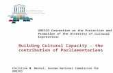 UNESCO Convention on the Protection and Promotion of the Diversity of Cultural Expressions Building Cultural Capacity – the contribution of Parliamentarians.
