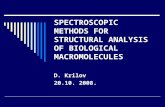 SPECTROSCOPIC METHODS FOR STRUCTURAL ANALYSIS OF BIOLOGICAL MACROMOLECULES D. Krilov 20.10. 2008.