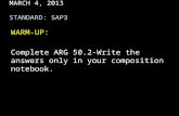 MARCH 4, 2013 STANDARD: SAP3 WARM-UP: Complete ARG 50.2-Write the answers only in your composition notebook.