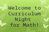 Welcome to Curriculum Night for Math!. Thank you for coming. Please take a handout. There is notebook paper and pencils available for you to take notes.