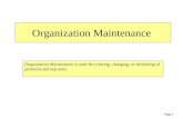 Organization Maintenance Organization Maintenance is used for creating, changing, or delimiting of positions and org units. Page 1.