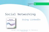 C HAPTER Social Networking Using LinkedIn 5 Copyright © 2014 Pearson Education, Inc. Publishing as Prentice Hall.
