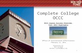 Complete College OCCC OCCC Course Success Overview Fall 2013 Highlights Office of Institutional Effectiveness February 12, 2014 Presentation By: Matt Eastwood.