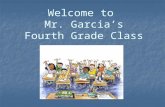 Welcome to Mr. Garcia’s Fourth Grade Class. Discipline Discipline is vital to maintaining positive classroom management and ensuring your child’s progress.