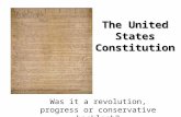 The United States Constitution Was it a revolution, progress or conservative backlash?