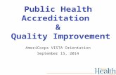 1 Public Health Accreditation & Quality Improvement AmeriCorps VISTA Orientation September 15, 2014.