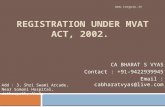 REGISTRATION UNDER MVAT ACT, 2002. CA BHARAT S VYAS Contact : +91-9422939945 Email : cabharatvyas@live.com Add : 3, Shri Swami Arcade, Near Somani Hospital,