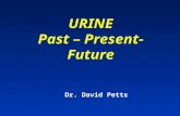 URINE Past – Present- Future Dr. David Petts. In The Beginning l 6000 years ago –Babylonians – recorded –colour & clarity l 500AD –Brahmins – melita or.