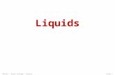 PHY115 – Sault College – Bazlurslide 1 Liquids. PHY115 – Sault College – Bazlurslide 2 Liquids A liquid can flow. Molecules that make up a liquid can.