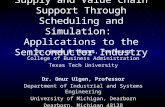 Supply and Value Chain Support Through Scheduling and Simulation: Applications to the Semiconductor Industry Dr. James R. Burns, Professor College of Business.