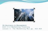 IB Business & Management Unit 4.2 Marketing Planning Lesson 1: The Marketing Mix pp. 455-464.