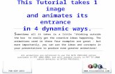 Example  This Tutorial takes 1 image and animates its entrance in 4 dynamic ways. S ometimes all it takes is a little “thinking outside.
