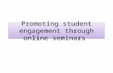 Promoting student engagement through online seminars.
