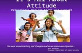 It’s All About Attitude Presenters: Darleen Shope and Richard Tvaroch The most important thing that changed is what we believe about families… Dave Thompson.