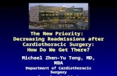 The New Priority: Decreasing Readmissions after Cardiothoracic Surgery: How Do We Get There? Michael Zhen-Yu Tong, MD, MBA Department of Cardiothoracic.