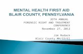 2OTH ANNUAL FORENSIC RIGHT AND TREATMENT CONFERENCE November 27, 2012 Jim Hudack Blair County MH/ID/EI Administrator.