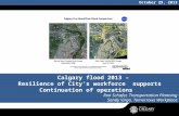 October 29, 2013 Calgary flood 2013 – Resilience of City’s workforce supports Continuation of operations Ron Schafer, Transportation Planning Sandy Virgo,