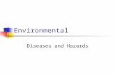 Environmental Diseases and Hazards. Hazards and Diseases Environmental Pollution Chemicals Physical Nutritional Trauma.