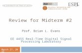 Review for Midterm #2 Wireless Networking and Communications Group 14 September 2015 Prof. Brian L. Evans EE 445S Real-Time Digital Signal Processing Laboratory.