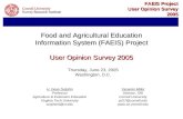 FAEIS Project User Opinion Survey 2005 Thursday, June 23, 2005 Washington, D.C. H. Dean SutphinYasamin Miller ProfessorDirector, SRI Agriculture & Extension.