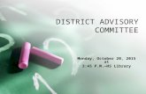 DISTRICT ADVISORY COMMITTEE Monday, October 20, 2015 at 3:45 P.M.—HS Library.