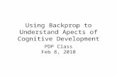 Using Backprop to Understand Apects of Cognitive Development PDP Class Feb 8, 2010.