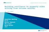 Building resilience to property risks arising from extreme weather 11 July 2013 Caroline Woolley Marsh Martin Townsend BRE Global David Wilkes ARUP.