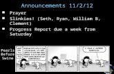 Announcements 11/2/12 Prayer Slinkies! (Seth, Ryan, William B, Clement) Progress Report due a week from Saturday Pearls Before Swine.