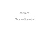 Mirrors Plane and Spherical. Plane Mirrors Flat mirrors. Which type of image? Virtual We perceive the image at point I where the ray extensions intersect.