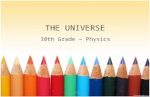 THE UNIVERSE 10th Grade – Physics 10th - Physics.