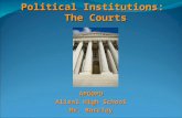 Political Institutions: The Courts APGOPO Alisal High School Mr. Barclay.