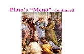 Plato’s “Meno” --continued. Meno’s attempts (78b-79e): Virtue is the power to acquire good things. Virtue is the power to acquire good things justly or.