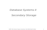 CMPT 454, Simon Fraser University, Fall 2009, Martin Ester 29 Database Systems II Secondary Storage.