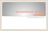 Inventions of the 1920’s The First Modern Decade.