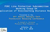 PSRC Line Protection Subcommittee Working Group D4 Application of Overreaching Distance Relays Presented to the: 64 th Annual Georgia Tech Protective Relaying.