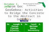 From Geoboards to GeoGebra: Activities to Bridge the Concrete to the Abstract in Geometry Dr. Joseph M. Furner Florida Atlantic University Dr. Carol A.