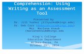 Facilitating Comprehension: Using Writing as an Assessment Tool Presented by Dr. Jill Yurko( jillyurko@kings.edu) Dr. Deb Carr (deborahcarr@kings.edu)deborahcarr@kings.edu.